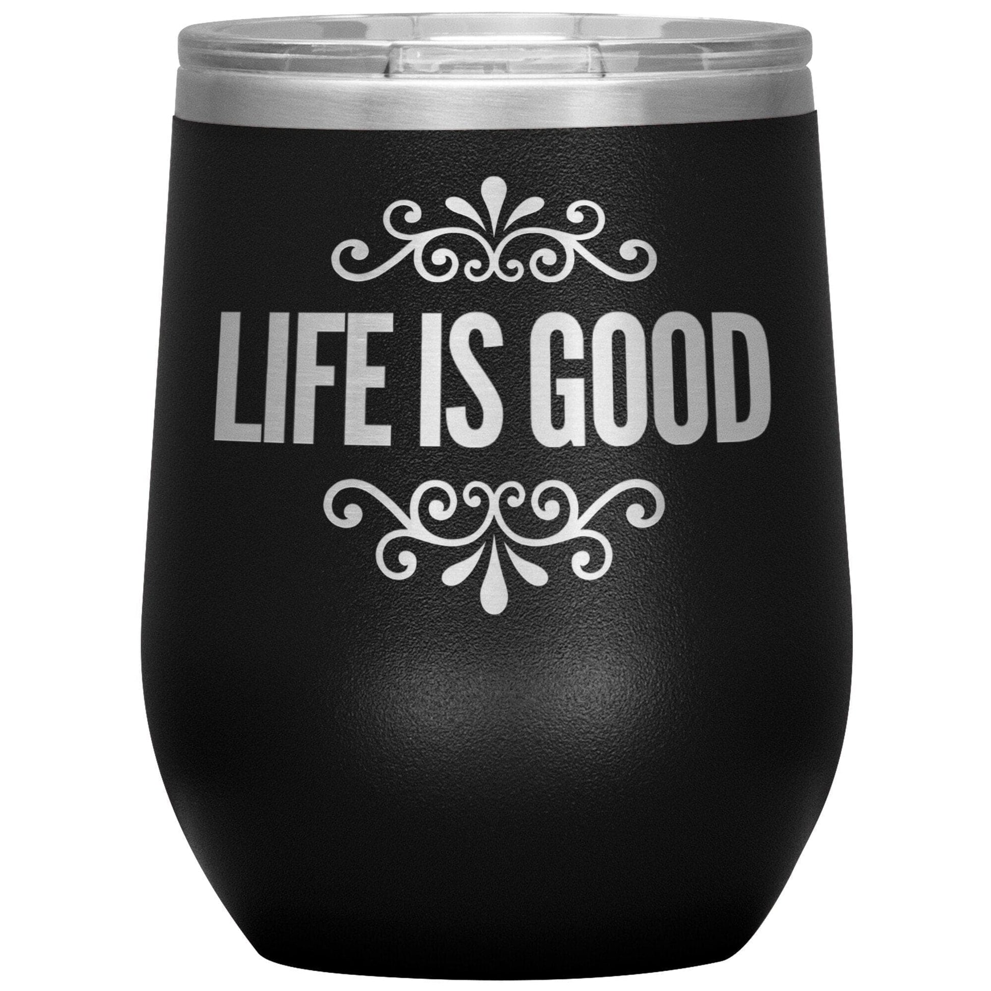 12oz Wine Insulated Tumbler, Life is Good Print, Engraved Mug-0